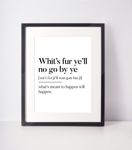 Whit&#39;s fur ye&#39;ll no go by ye Scots UNFRAMED PRINT Room Decor Home Minimalist Monochrome Typography Scandi Scotland Slang Definition Scottish