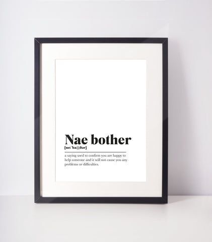 Nae bother Scots UNFRAMED PRINT Room Decor Home Minimalist Monochrome Typography Scandi Scotland Slang Definition Scottish