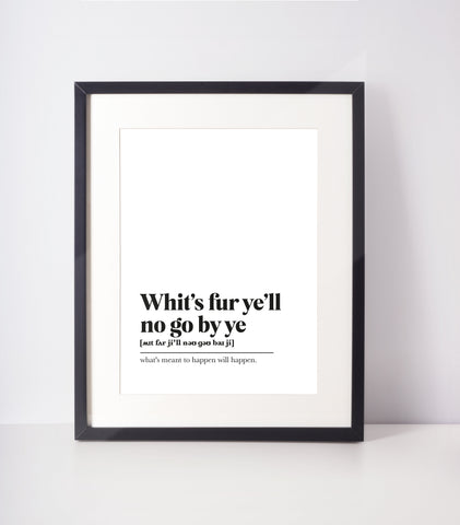 Whit&#39;s fur ye&#39;ll no go by ye Scots UNFRAMED PRINT Room Decor Home Minimalist Monochrome Typography Scandi Scotland Slang Definition Scottish